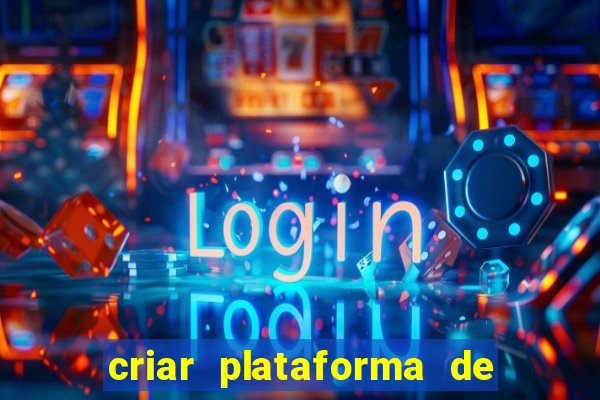 criar plataforma de jogos tigrinho